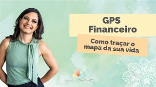 GPS Financeiro como traçar o mapa da sua vida [upl. by Aneerb995]