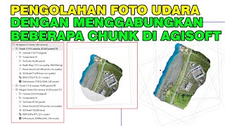 TUTORIAL Agisoft  Menggabung Beberapa Chunk Pengolahan Orthomosaic [upl. by Ametaf]