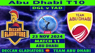 Deccan Gladiators vs Team Abu Dhabi  DGL vs TAD  11th Match of Abu Dhabi T10 2024 Live [upl. by Hada]