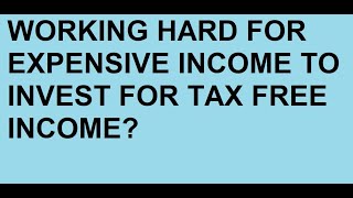 Investing expensive work income into passive tax free income [upl. by Aivekal]