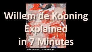 Willem de Kooning Explained in 7 Minutes [upl. by Lukasz]