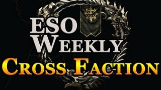 Elder Scrolls Online Weekly  Cross Faction Guilds Confirmed [upl. by Adnih]