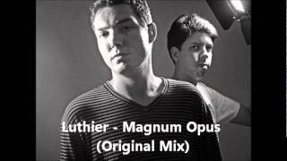 Luthier  Magnum Opus Original Mix [upl. by Urban598]