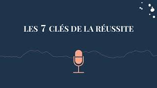 Les 7 CLÉS de la RÉUSSITE [upl. by Llennor]