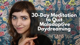 30Day Meditation to Stop Maladaptive Daydreaming  Quit Maladaptive Daydreaming 44 [upl. by Bertero414]