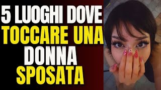 5 LUOGHI DA TOCCARE PER LE DONNE CHE LE FARANNO P4ZZ3 SOPRATTUTTO PERSONE SPOSATE🔥 [upl. by Hildegard]