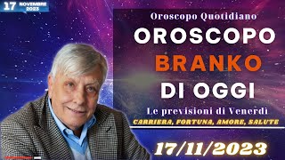 Loroscopo di Branko  17 novembre 2023  Oroscopo Oggi [upl. by Llaccm920]