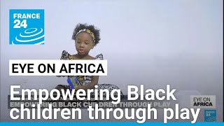 Empowering Black children through play • FRANCE 24 English [upl. by Noitsuj]