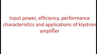 Klystron amplifier  Input power Efficiency and Applications  Microwave Engineering  Lec89 [upl. by Ebocaj716]