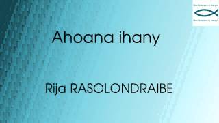 Ahoana ihany  Rija RASOLONDRAIBE [upl. by Haldane]