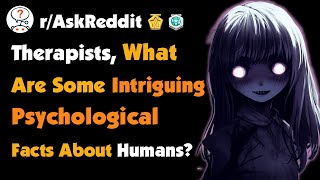 Therapists of Reddit What Are Some Intriguing Psychological Facts About Humans [upl. by Vernor19]