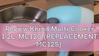 Review Khind Multi Cooker 12L MC120 REPLACEMENT MC12S [upl. by Ffirahs]