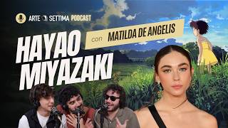 Ep78 Miyazaki con Matilda De Angelis [upl. by Eiroc]