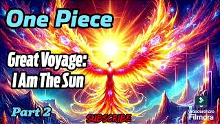 One Piece Great Voyage I Am The Sun  Part 2 [upl. by Erimahs]