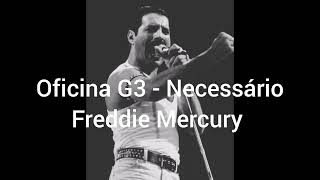 Freddie Mercury AI cover  Oficina G3  Necessário [upl. by Ahseyk618]