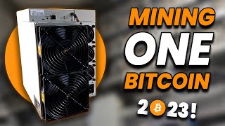 What Do YOU Need to MINE ONE BITCOIN In 2023 [upl. by Lorita]