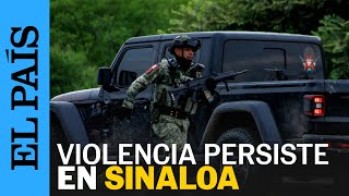 CULIACÁN  La violencia y enfrentamientos en Sinaloa crecen  EL PAÍS [upl. by Lesser]