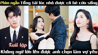 Tổng Tài Bị Ép Kết Hôn Với Cô Gái Nghèo，Ai Ngờ Lại Là Ân Nhân Đã Cứu Mạng Mình Nhiều Năm Trước [upl. by Asserrac]