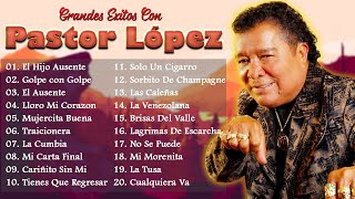 Pastor López  Grandes Exitos De Pastor López  MIX CUMBIA COLOMBIANAS amp VALLENATO [upl. by Llenrahs]