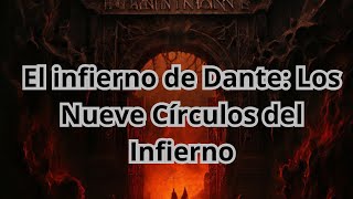 El infierno de Dante Los Nueve Círculos del Infierno [upl. by Sammer]