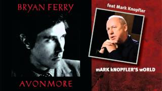 Bryan Ferry feat Mark Knopfler  Lost  Avonmore [upl. by Joacimah10]