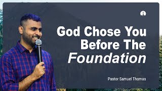 God Chose You Before The Foundation  Ps Samuel Thomas  Lighthouse [upl. by Gypsy]