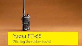 Yaesu FT65 Ditching the Rubber Ducky [upl. by Einram]