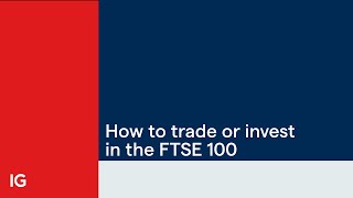 How to trade or invest in the FTSE 100 [upl. by Deevan438]