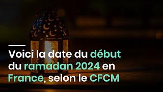 Voici la date du début du ramadan 2024 en France selon le CFCM [upl. by Yrrah]