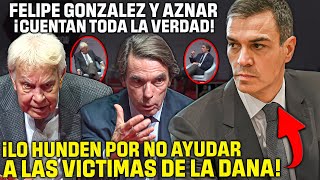 AZNAR Y FELIPE GONZÁLEZ se unen para CONTARLE a TODA ESPAÑA ¡¡EL ABANDONO DE SÁNCHEZ A VALENCIA [upl. by Ydorb466]