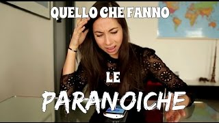 QUELLO CHE FANNO LE PARANOICHE  Insopportabilmente donna [upl. by Ayatnohs]