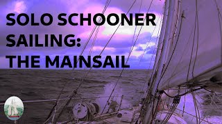 Solo Schooner Sailing The Mainsail [upl. by Swift]