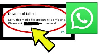 How To Fix WhatsApp App Download failed Sorry this media file appears to be missing Problem Solved [upl. by Soisanahta685]