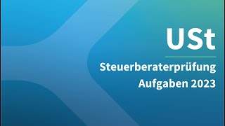 Steuerberaterprüfung 2023 Umsatzsteuer – Aufgaben [upl. by Peugia]