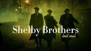 Shelby Brothers  lost soul edit [upl. by Morissa]