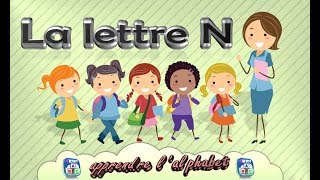 La lettre N  apprendre lalphabet  Français Maternelle  pour enfants  2017 [upl. by Hopkins]