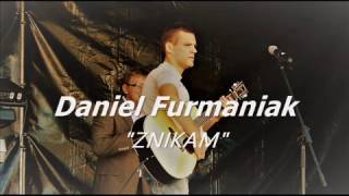 Daniel Furmaniak  Znikam [upl. by Assed]