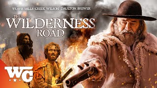 The Wilderness Road  Full Movie  Action Western  Creek Wilson Travis Mills  Western Central [upl. by Durning97]