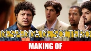 MAKING OF  DESPEDIDA DE SOLTEIRO [upl. by Richmond554]