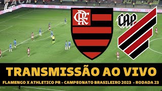 FLAMENGO X ATHLETICO PR TRANSMISSÃƒO AO VIVO DIRETO DE CARIACICA  BRASILEIRÃƒO 2023  RODADA 23 [upl. by Kolosick]