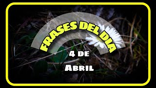 Frases del día 4 de Abril [upl. by Hess]