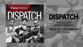 Dispatch  quotTwo Coinsquot iTunes Session [upl. by Gladis323]