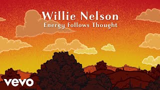 Willie Nelson  Energy Follows Thought Official Lyric Video [upl. by Ayahsal]