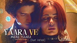 Yaara Ve Song Duet Version  Kundali Bhagya  Rajveer amp Palki  Yaara Ve Mere Yaara [upl. by Tychonn]