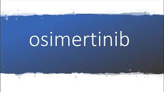 How to pronounce osimertinib [upl. by Intruoc]