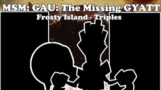 Frosty Island Triples  GAU The Missing GYATT [upl. by Atsirak]