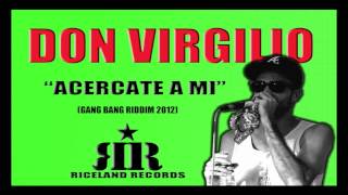 DON VIRGILIO  ACERCATE A MI  Gang Bang Riddim RICELAND RECORDS 2012 [upl. by Kuehnel]