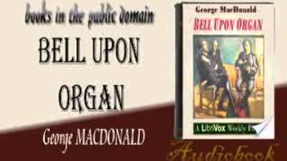 Bell Upon Organ George MACDONALD audiobook [upl. by Enialem860]