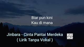 Jinbara  Cinta Pantai Merdeka  Lirik Tanpa Vokal [upl. by Fallon]