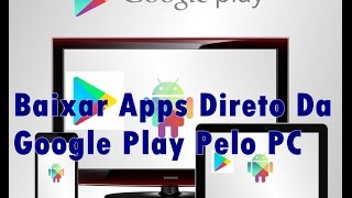 Como Baixar Apps Direto Da Play Store Pelo PC [upl. by Ravilob]